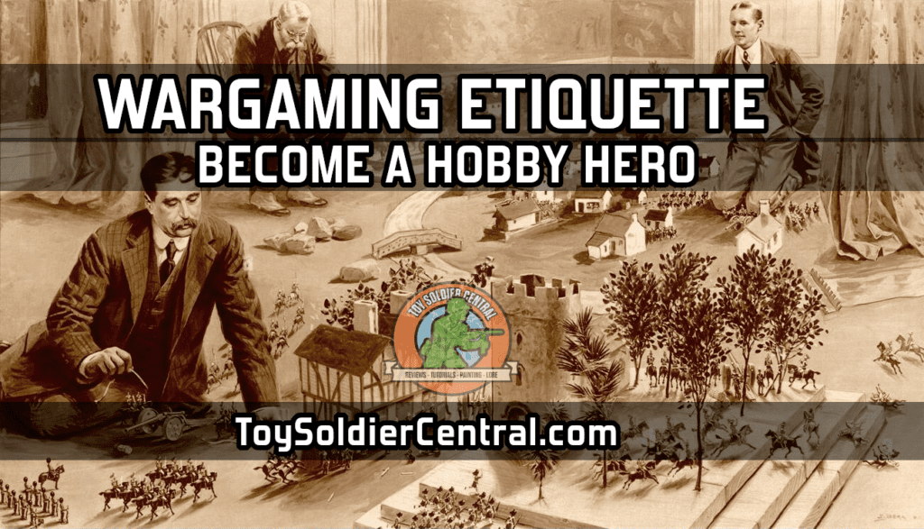 Wargaming Etiquette Advice Become A Hobby Hero
